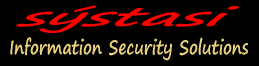 Systasi Information Security Solutions Information Security is the path to secure cyber and physical security. Cloud Servers, Encrypted eMail, Encrypted Backup Solutions, IP PBX Secure VoIP, Access Control Systems, Video Surveillance, RF Gateways